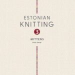 Estonian Knitting 3: Mittens